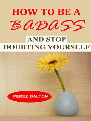 cover image of How to Be a Badass and Stop Doubting Yourself